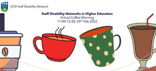 UCD Virtual Coffee Morning: Staff Disability Networks in Higher Education